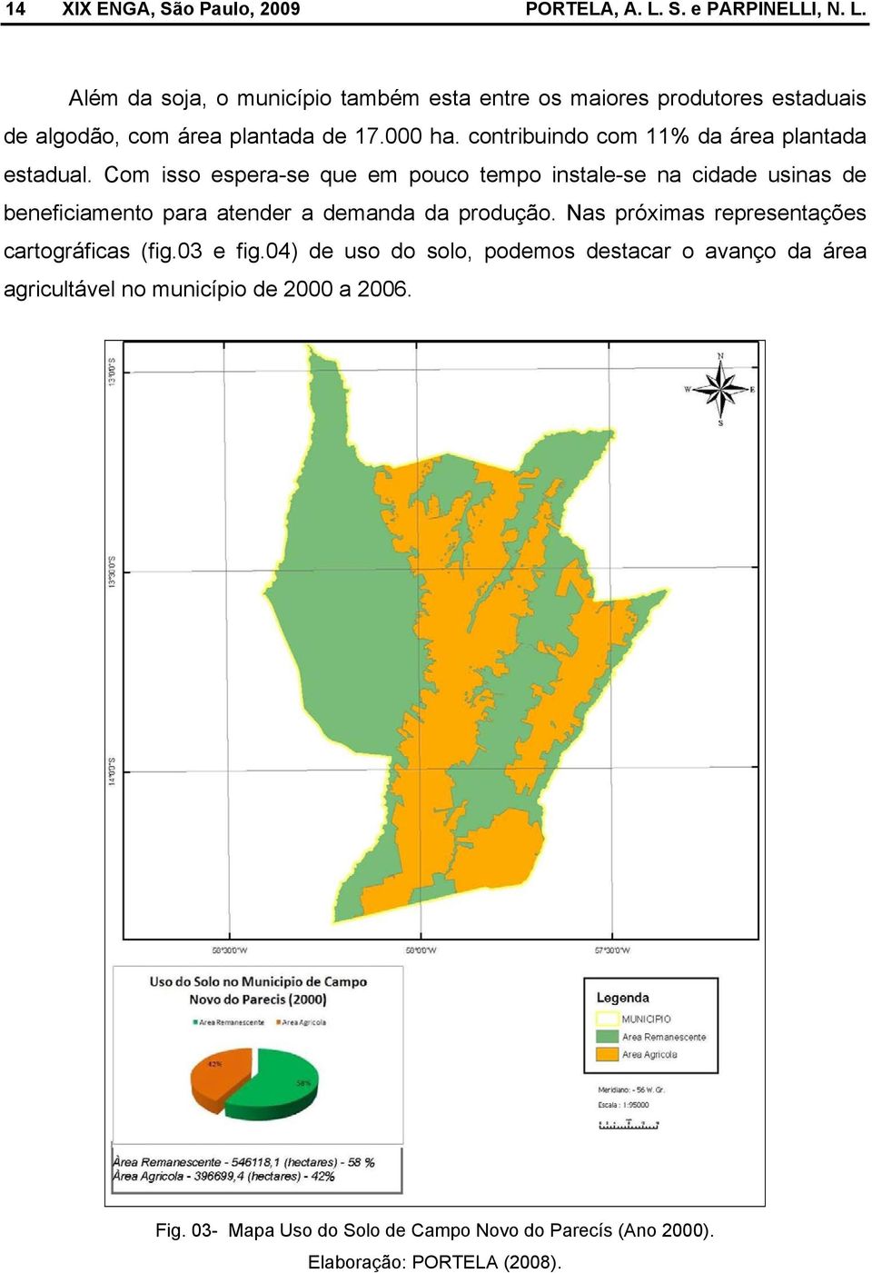 contribuindo com 11% da área plantada estadual.