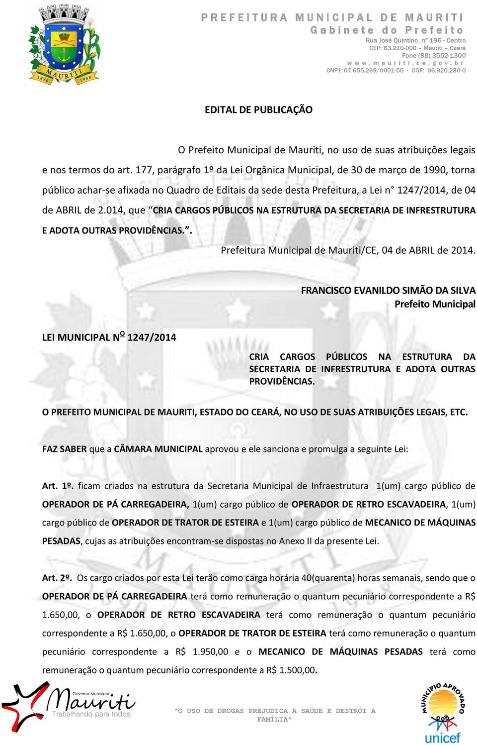 014, que CRIA CARGOS PÚBLICOS NA ESTRUTURA DA SECRETARIA DE INFRESTRUTURA E ADOTA OUTRAS PROVIDÊNCIAS.. Prefeitura Municipal de Mauriti/CE, 04 de ABRIL de 2014.