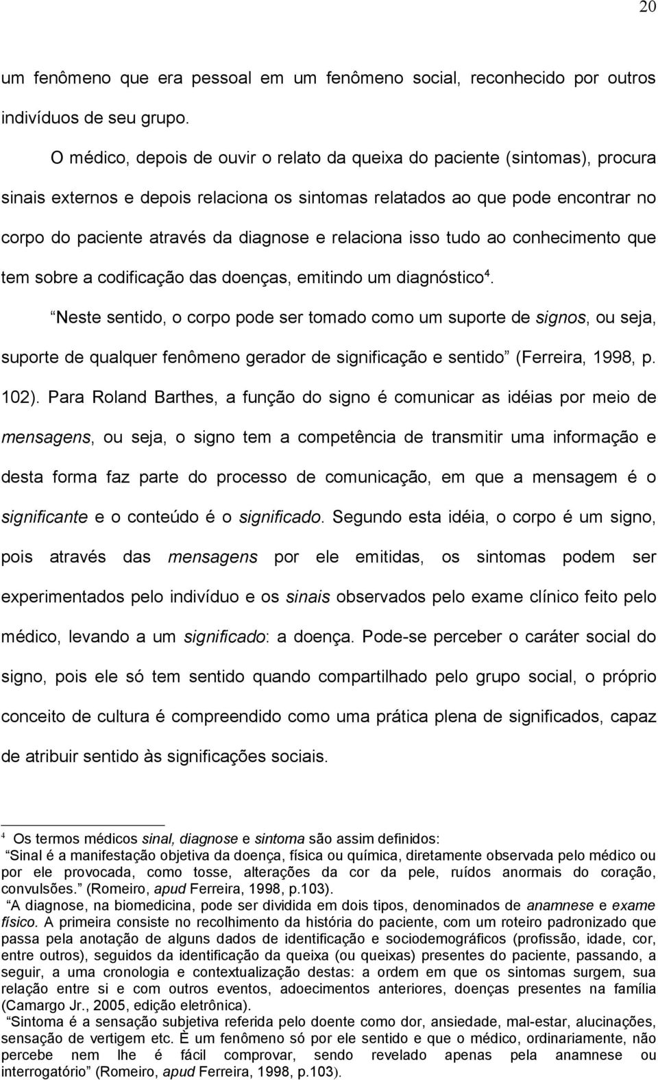 relaciona isso tudo ao conhecimento que tem sobre a codificação das doenças, emitindo um diagnóstico 4.