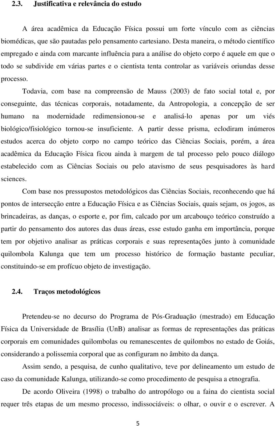 variáveis oriundas desse processo.