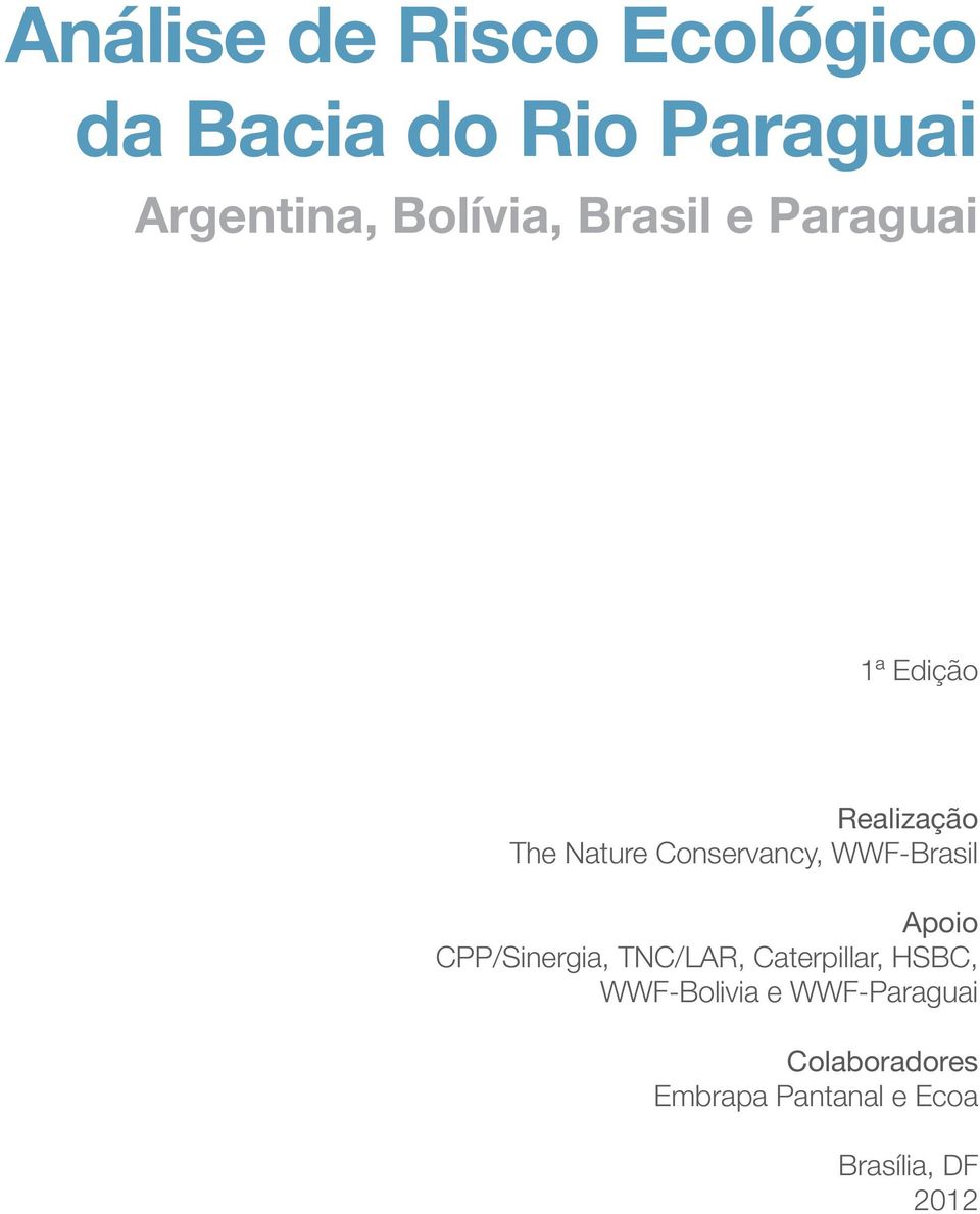 Conservancy, WWF-Brasil Apoio CPP/Sinergia, TNC/LAR, Caterpillar,