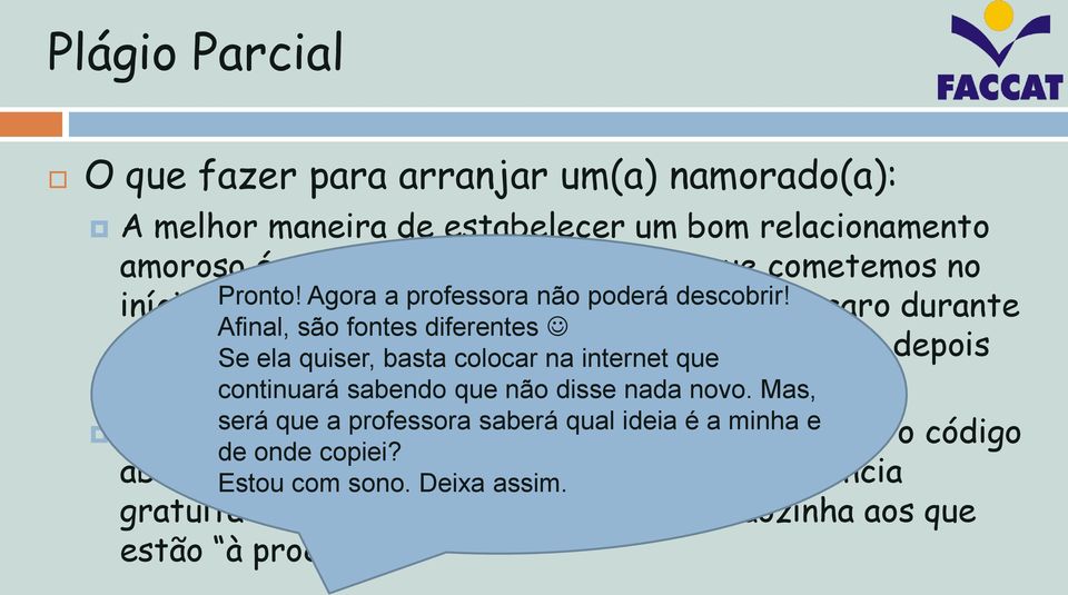 custar caro durante Afinal, são fontes diferentes todo o Se tempo ela quiser, que basta o relacionamento colocar na internet durar que e mesmo depois de ele terminar (ele pode deixar sequelas).