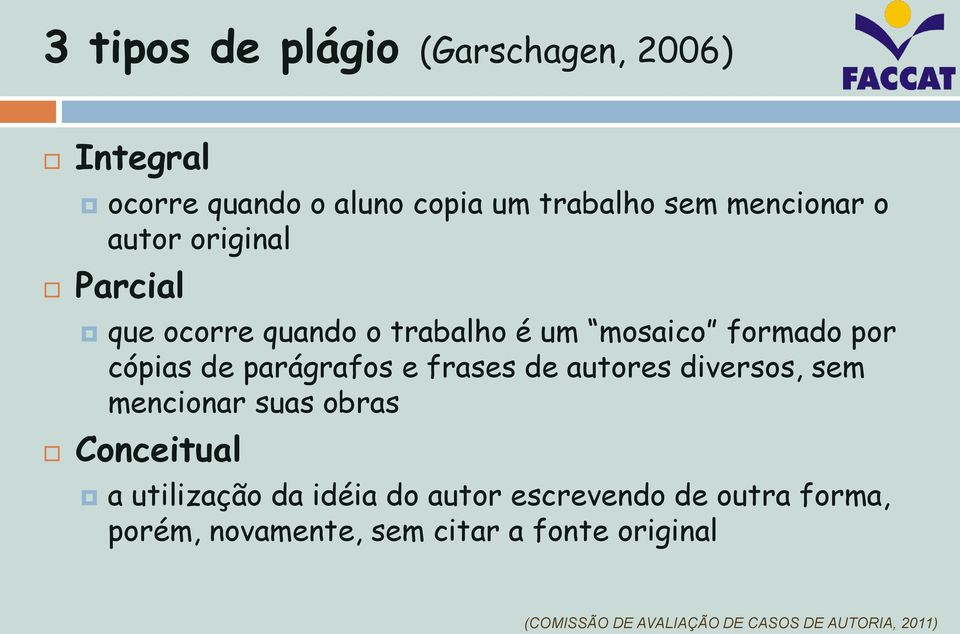 frases de autores diversos, sem mencionar suas obras Conceitual a utilização da idéia do autor