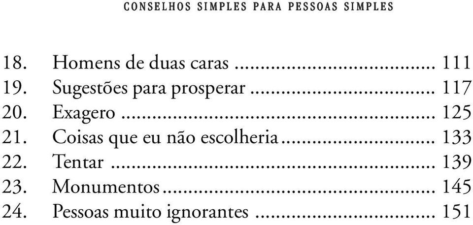 .. 117 20. Exagero... 125 21. Coisas que eu não escolheria.