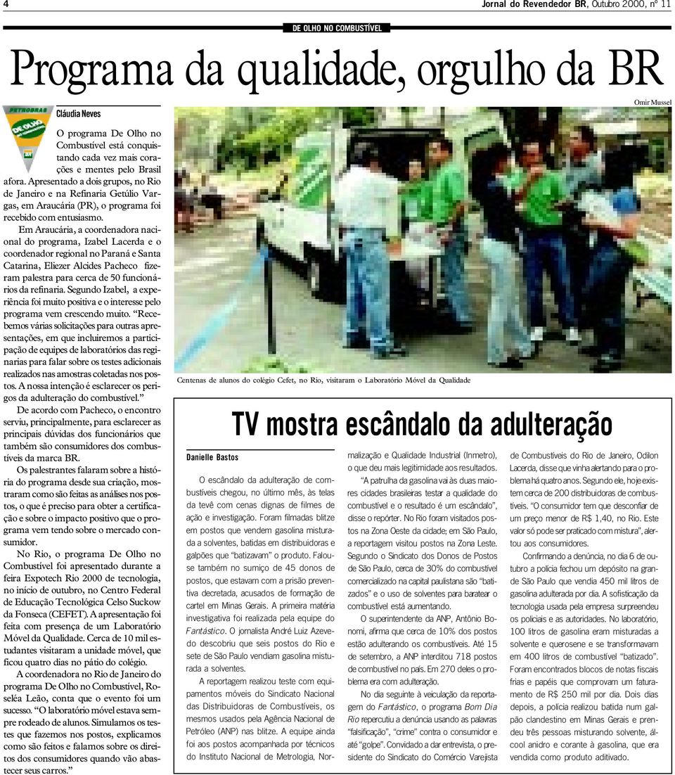 Em Araucária, a coordenadora nacional do programa, Izabel Lacerda e o coordenador regional no Paraná e Santa Catarina, Eliezer Alcides Pacheco fizeram palestra para cerca de 50 funcionários da