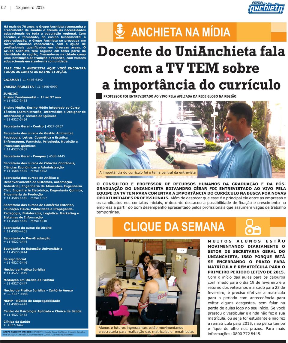 O Grupo Anchieta tem orgulho em fazer parte da identidade da região, firmando-se na cidade como uma instituição de tradição e respeito, com valores educacionais enraizados na comunidade.