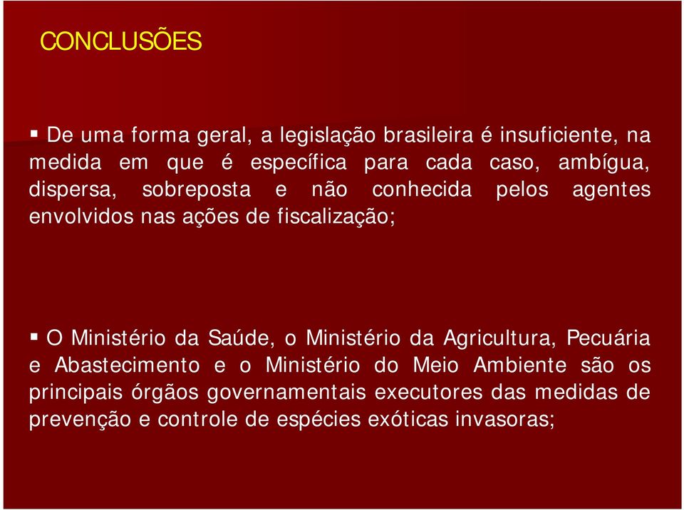 Ministério da Saúde, o Ministério da Agricultura, Pecuária e Abastecimento e o Ministério do Meio Ambiente são