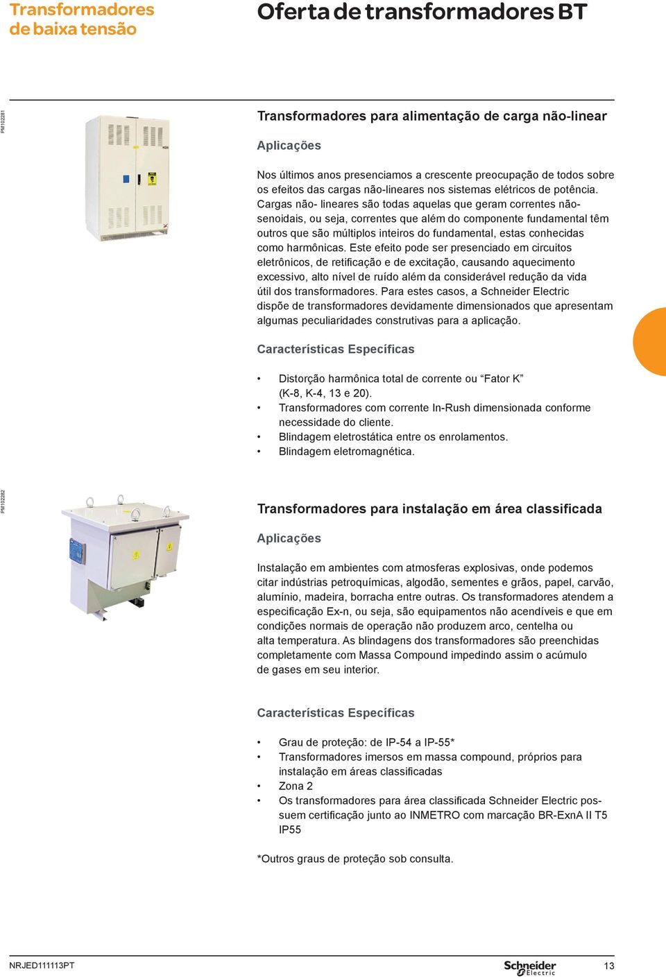 Cargas não- lneares são todas aquelas que geram correntes nãosenodas, ou seja, correntes que além do componente fundamental têm outros que são múltplos nteros do fundamental, estas conhecdas como