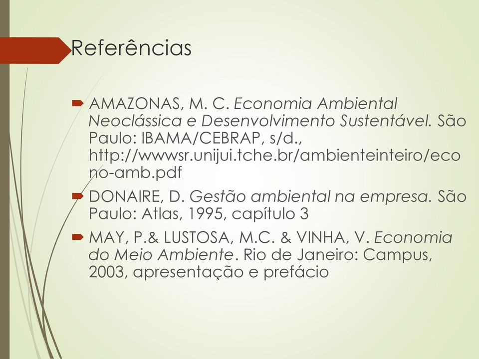 pdf DONAIRE, D. Gestão ambiental na empresa. São Paulo: Atlas, 1995, capítulo 3 MAY, P.