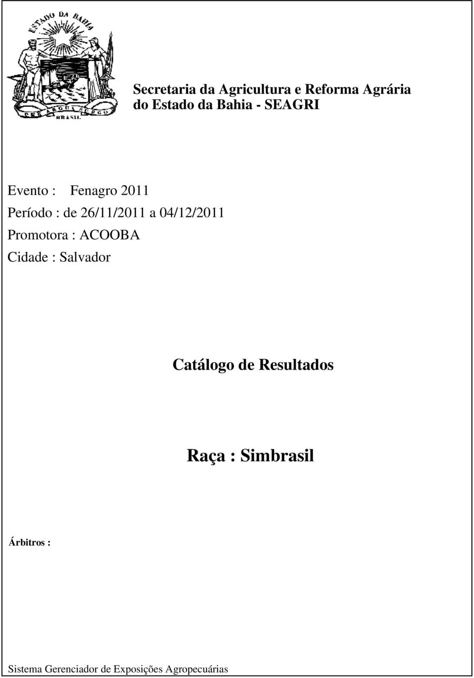 Promotora : ACOOBA Cidade : Salvador Catálogo de Resultados