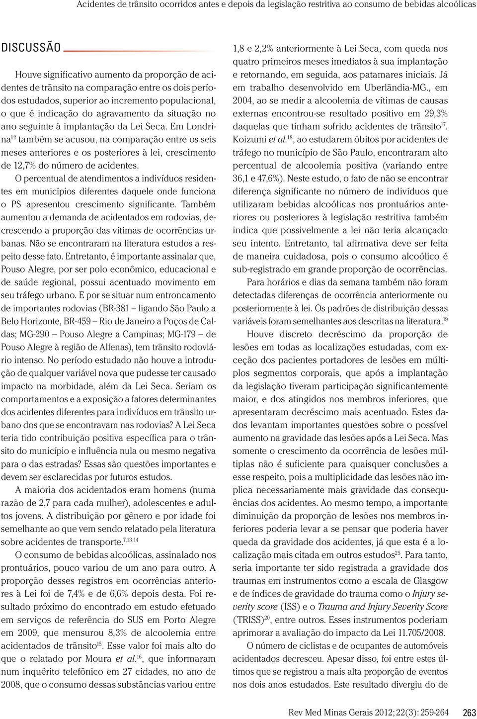 O percentual de atendimentos a indivíduos residentes em municípios diferentes daquele onde funciona o PS apresentou crescimento significante.