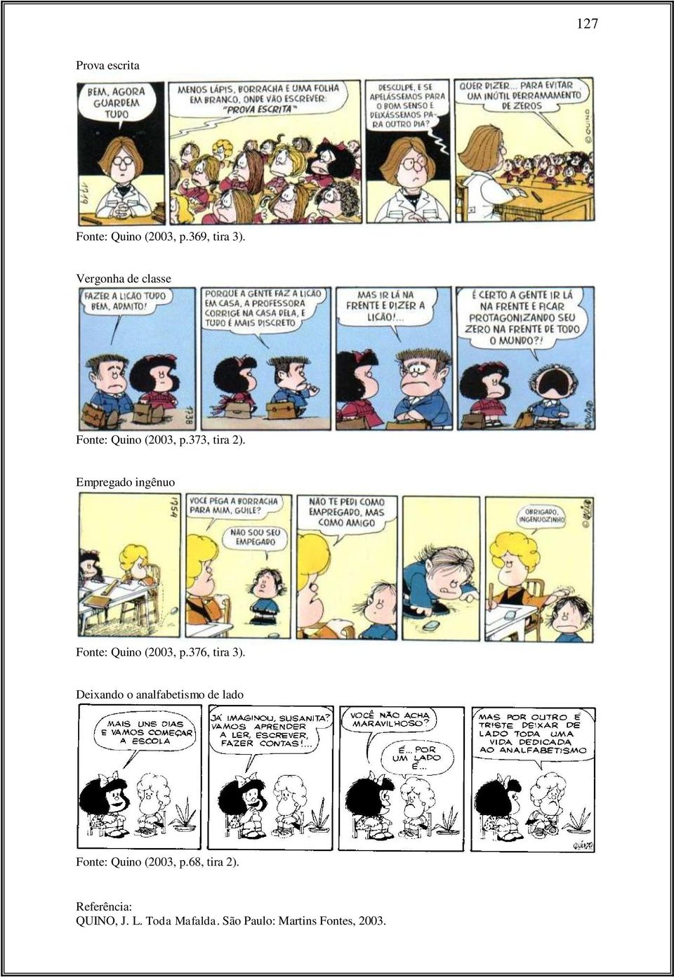 Empregado ingênuo Fonte: Quino (2003, p.376, tira 3).