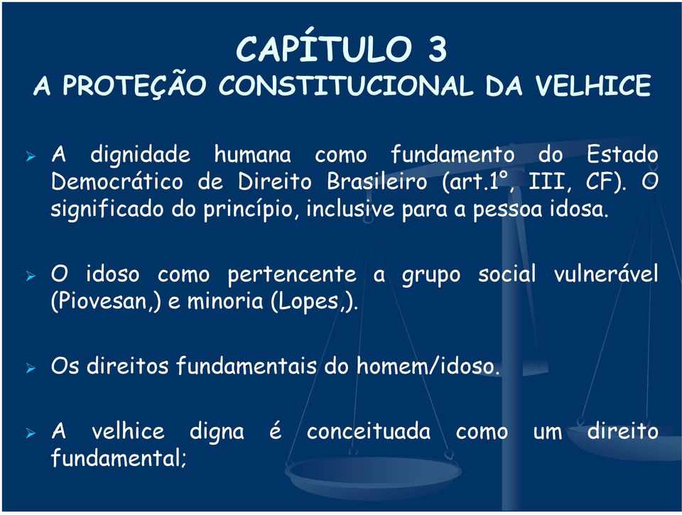 O significado do princípio, inclusive para a pessoa idosa.