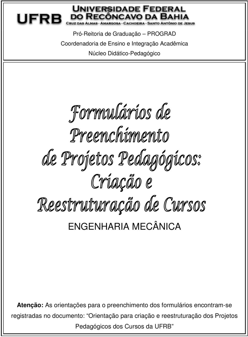 orientações para o preenchimento dos formulários encontram-se registradas no