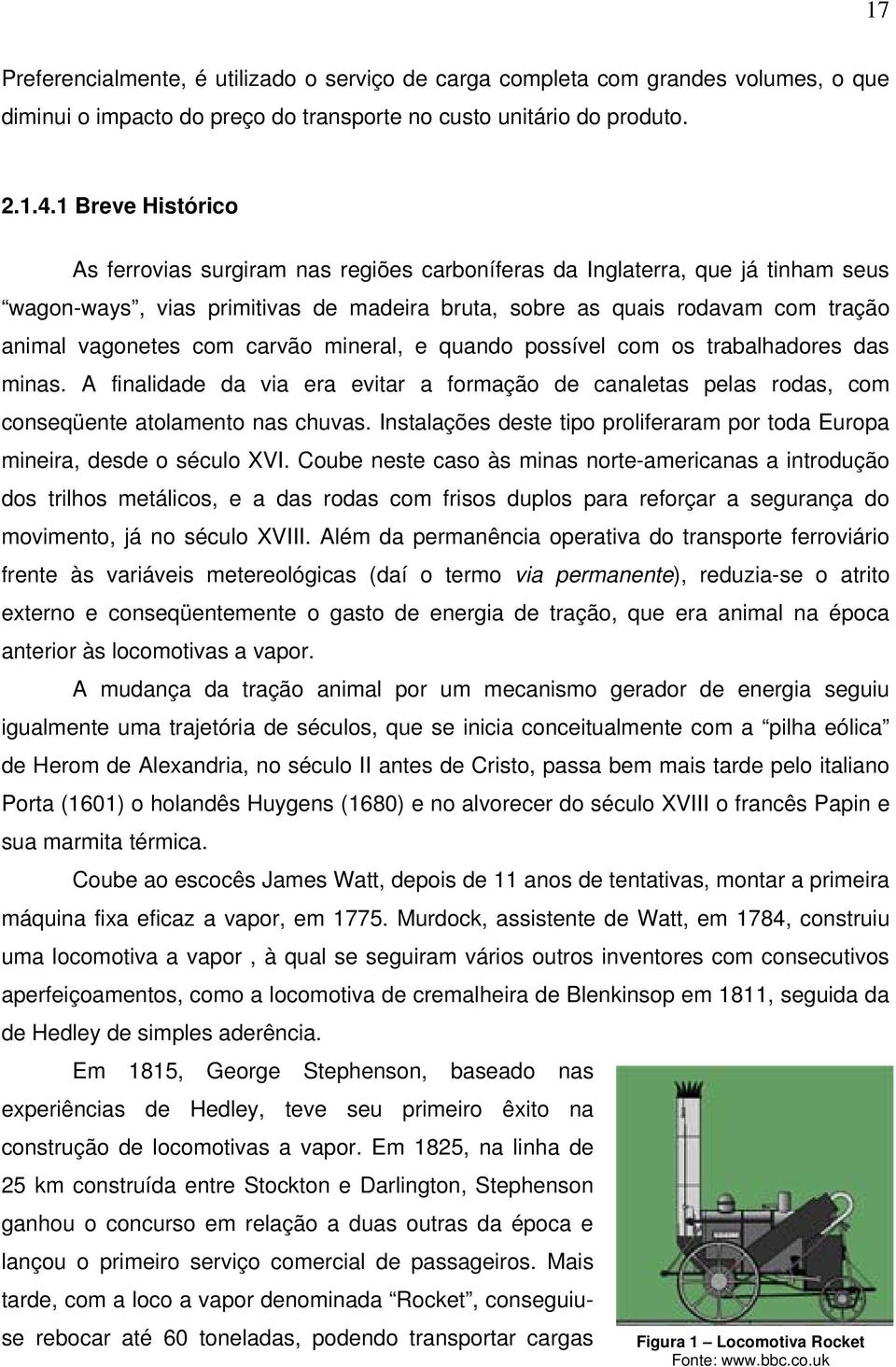 possível om os tabalhadoes das minas. A finalidade da via ea evita a fomação de analetas pelas odas, om onseqüente atolamento nas huvas.