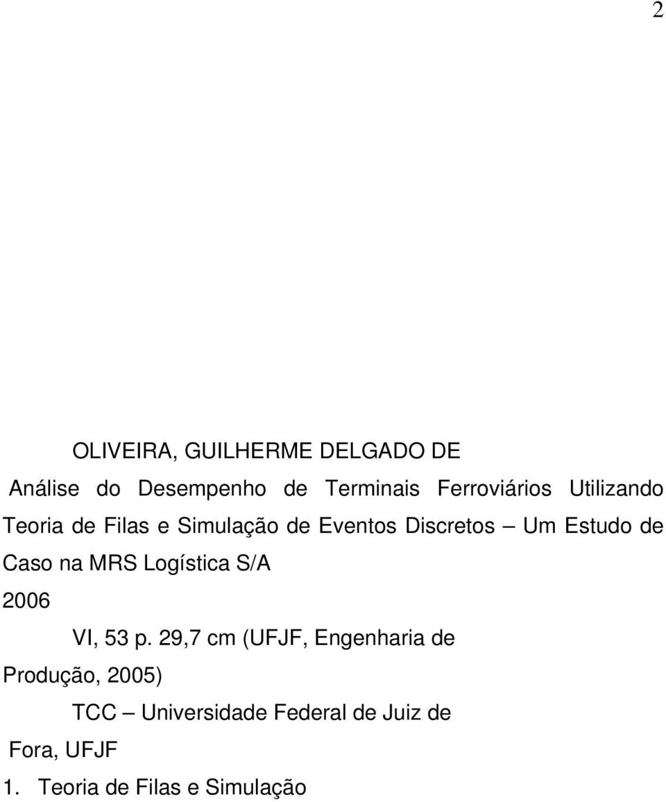 Estudo de Caso na MRS Logístia S/A 2006 VI, 53 p.