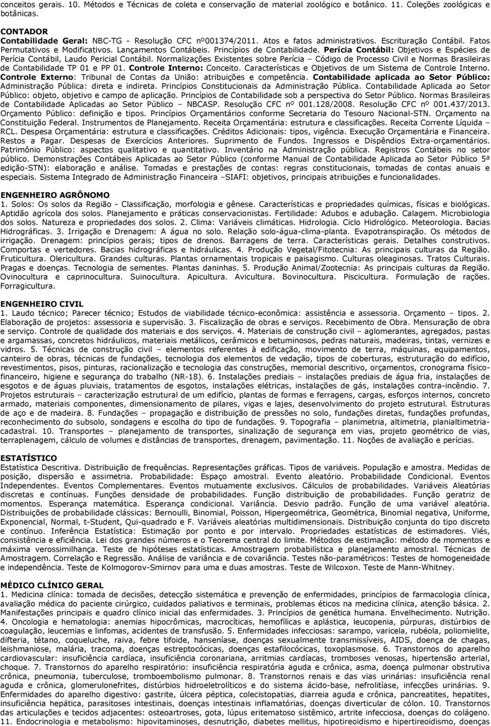 Princípios de Contabilidade. Perícia Contábil: Objetivos e Espécies de Perícia Contábil, Laudo Pericial Contábil.