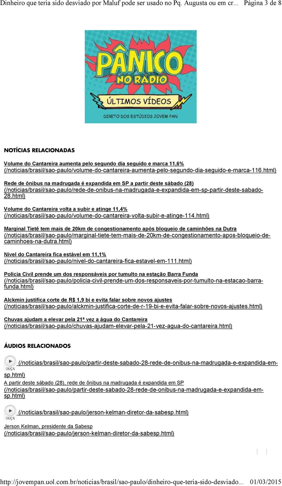 html) Volume do Cantareira volta a subir e atinge 11,4% (/noticias/brasil/sao-paulo/volume-do-cantareira-volta-subir-e-atinge-114.