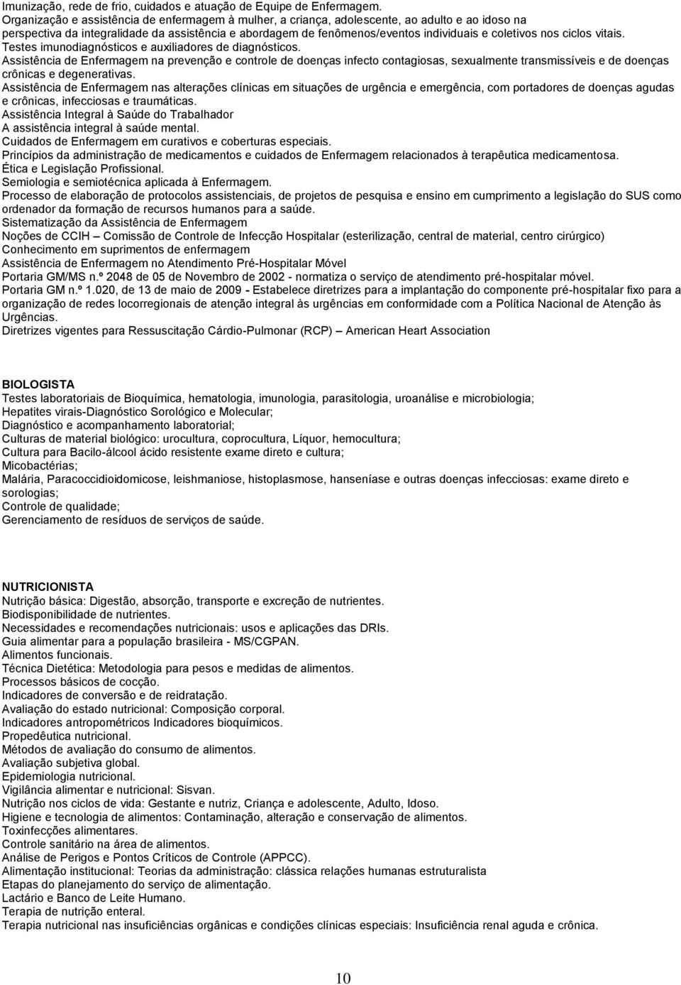 nos ciclos vitais. Testes imunodiagnósticos e auxiliadores de diagnósticos.