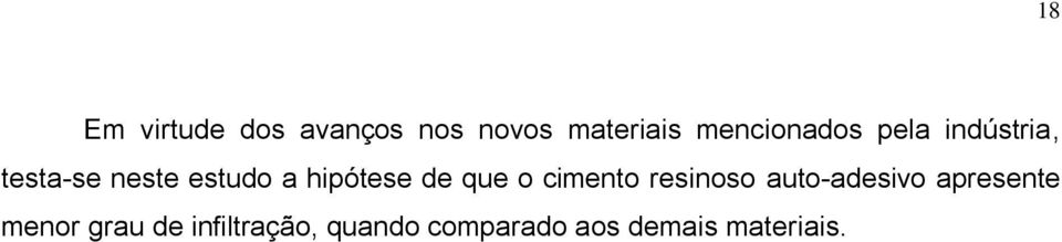 hipótese de que o cimento resinoso auto-adesivo