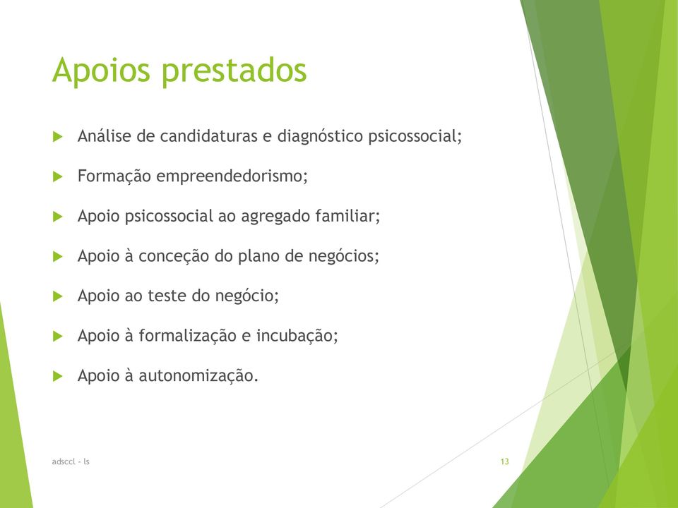 Apoio à conceção do plano de negócios; Apoio ao teste do negócio;