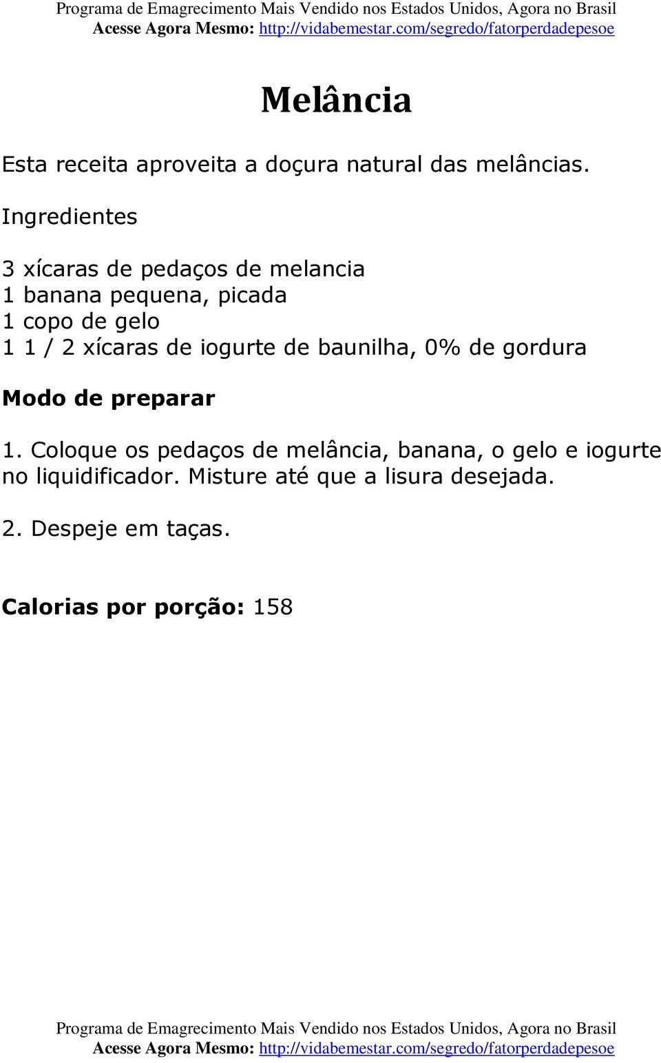 xícaras de iogurte de baunilha, 0% de gordura Modo de preparar 1.