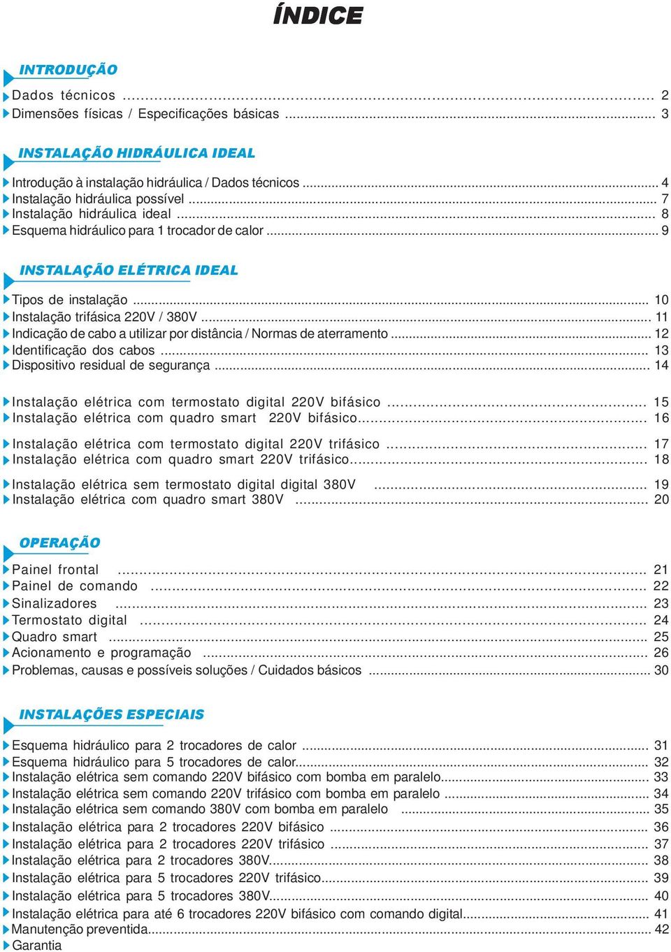 .. 11 Indicação de cabo a utilizar por distância / Normas de aterramento... 12 Identificação dos cabos... 13 Dispositivo residual de segurança.