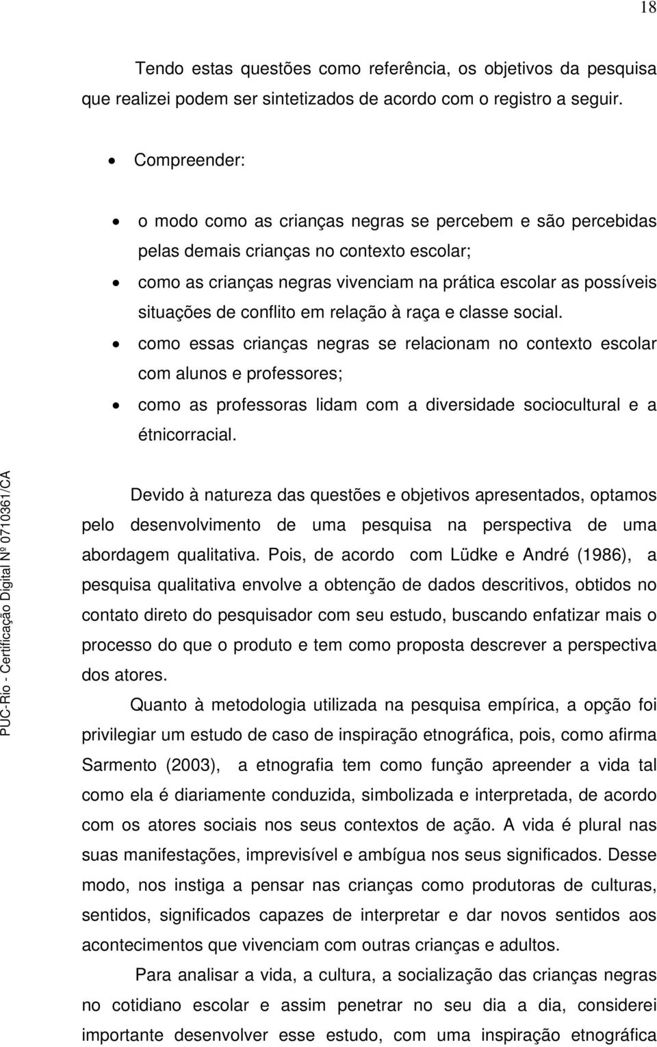 conflito em relação à raça e classe social.