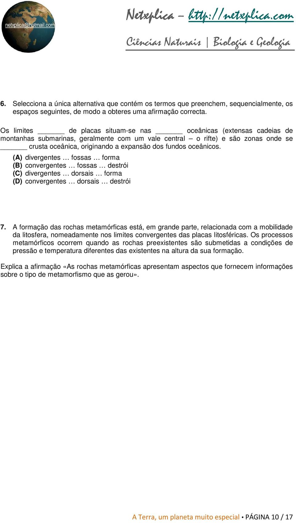 (A) divergentes fossas forma (B) convergentes fossas destrói (C) divergentes dorsais forma (D) convergentes dorsais destrói 7.