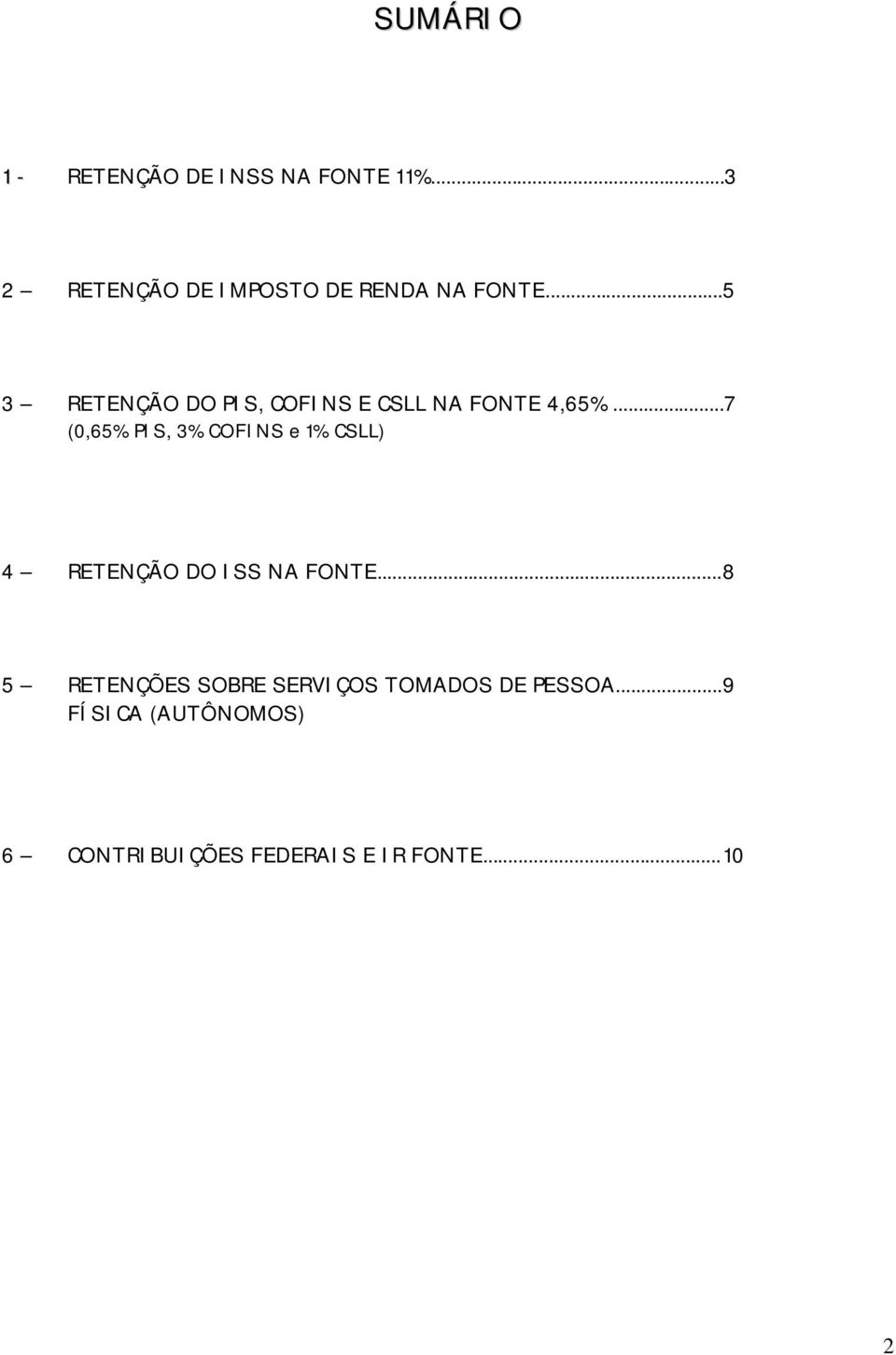 ..5 3 RETENÇÃO DO PIS, COFINS E CSLL NA FONTE 4,65%.