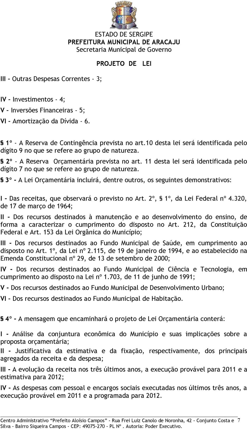 11 desta lei será identificada pelo dígito 7 no que se refere ao grupo de natureza.