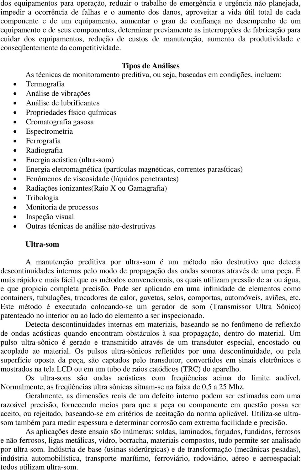 custos de manutenção, aumento da produtividade e conseqüentemente da competitividade.