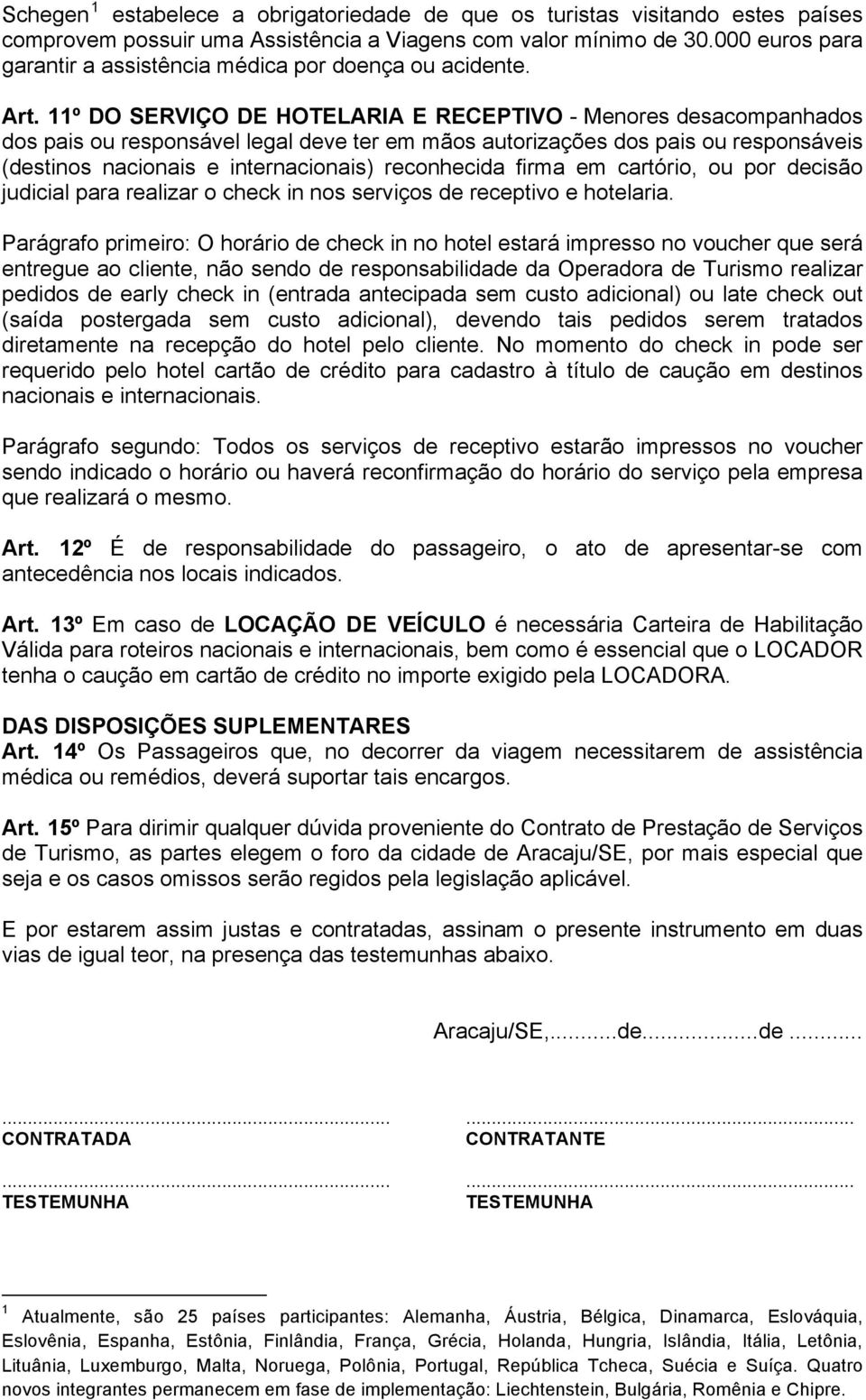 11º DO SERVIÇO DE HOTELARIA E RECEPTIVO - Menores desacompanhados dos pais ou responsável legal deve ter em mãos autorizações dos pais ou responsáveis (destinos nacionais e internacionais)