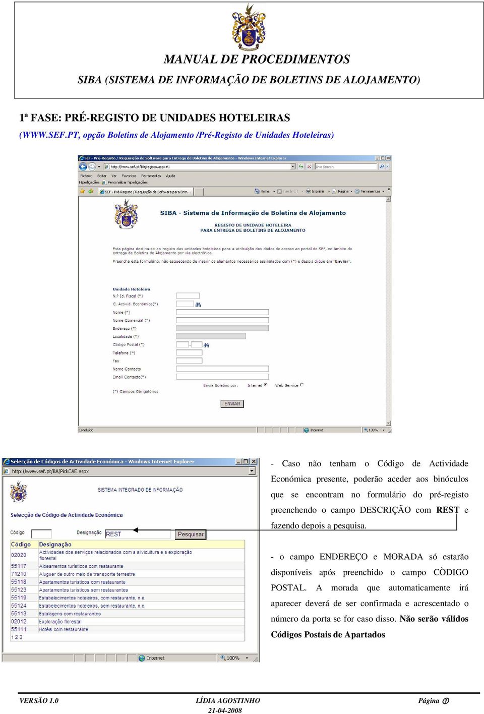 binóculos que se encontram no formulário do pré-registo preenchendo o campo DESCRIÇÃO com REST e fazendo depois a pesquisa.