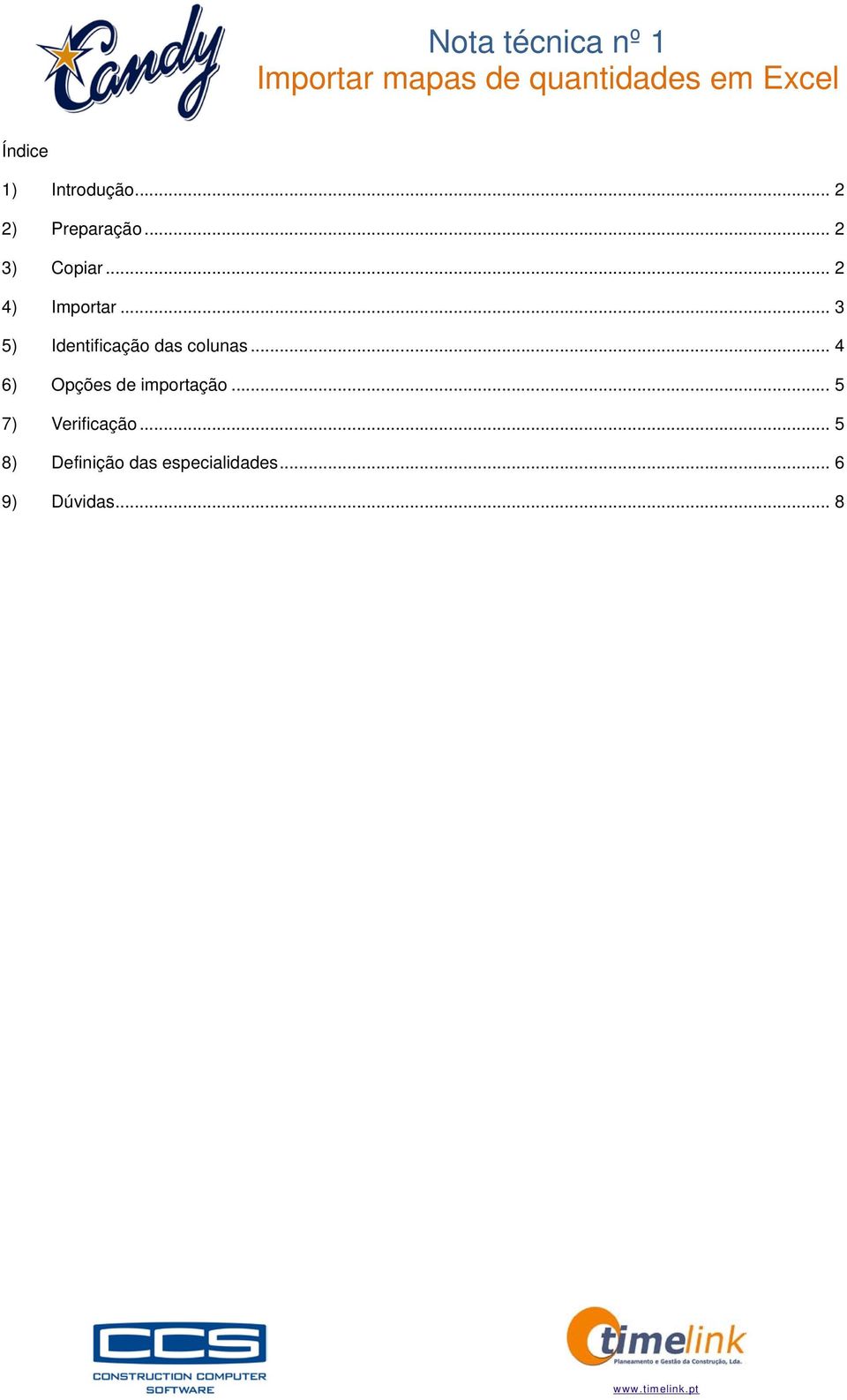 .. 4 6) Opções de importação... 5 7) Verificação.