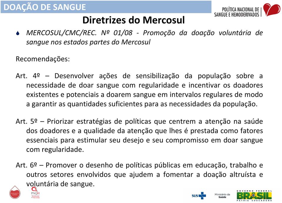 modo a garantir as quantidades suficientes para as necessidades da população. Art.