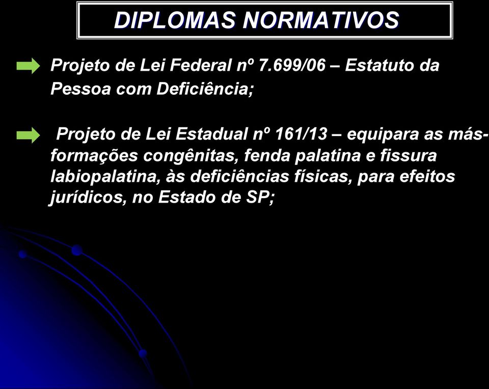 nº 161/13 equipara as másformações congênitas, fenda palatina e