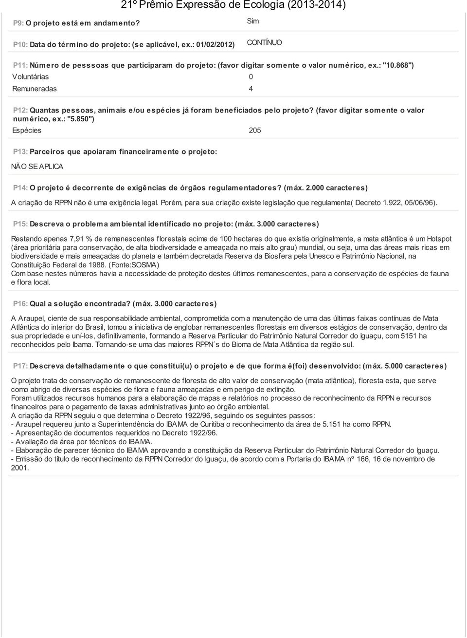 868") Voluntárias 0 Remuneradas 4 P12: Quantas pessoas, anim ais e/ou espécies já foram beneficiados pelo projeto? (favor digitar som ente o valor num érico, ex.: "5.