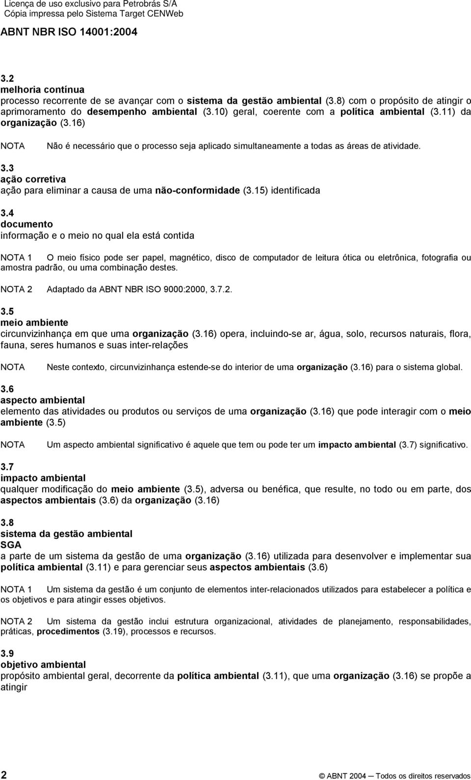 3 ação corretiva ação para eliminar a causa de uma não-conformidade (3.15) identificada 3.