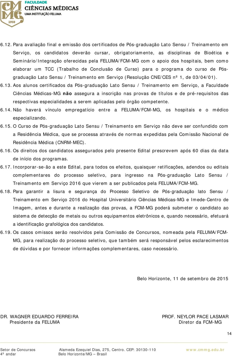 Treinamento em Serviço (Resolução CNE/CES nº 1, de 03/04/01). 6.13.