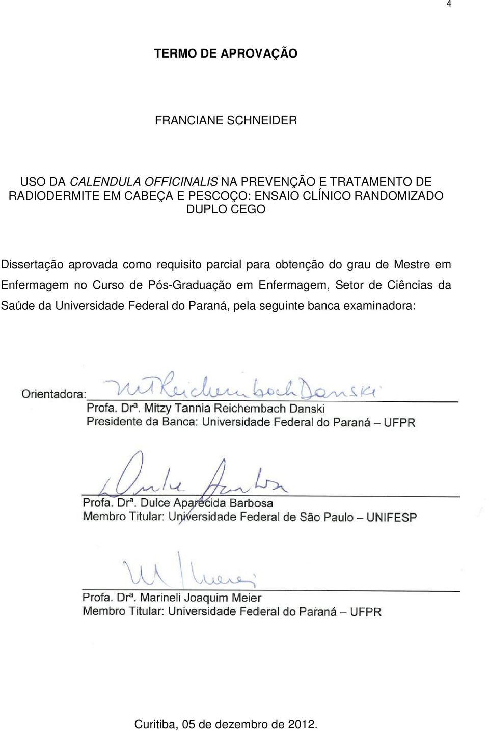 parcial para obtenção do grau de Mestre em Enfermagem no Curso de Pós-Graduação em Enfermagem, Setor de