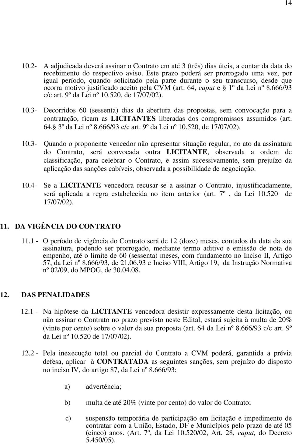 64, caput e 1º da Lei nº 8.666/93 c/c art. 9º da Lei nº 10.