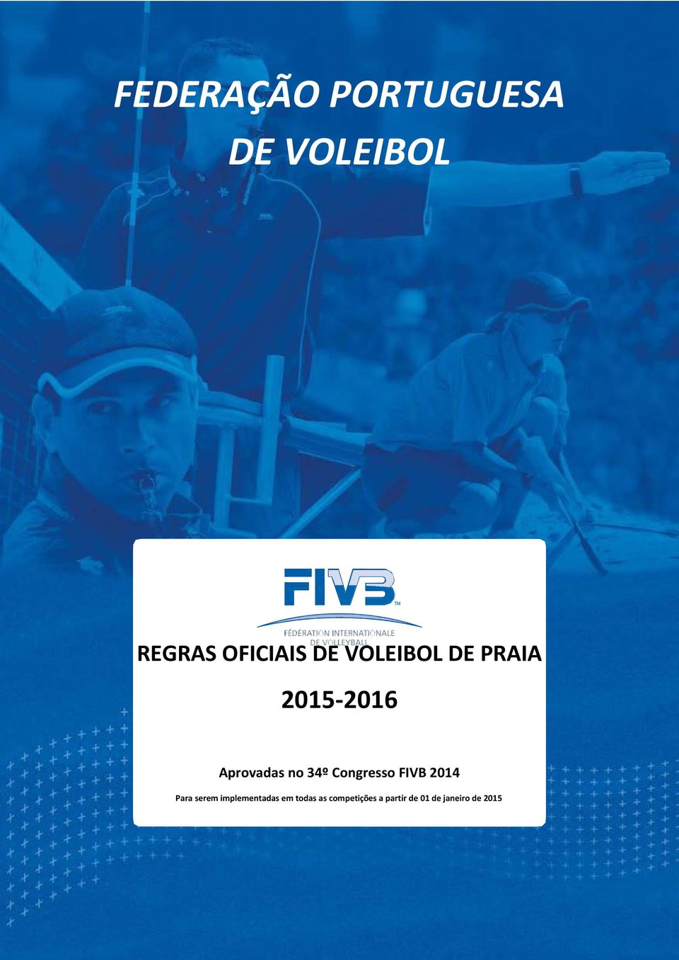 Congresso FIVB 2014 Para serem implementadas em