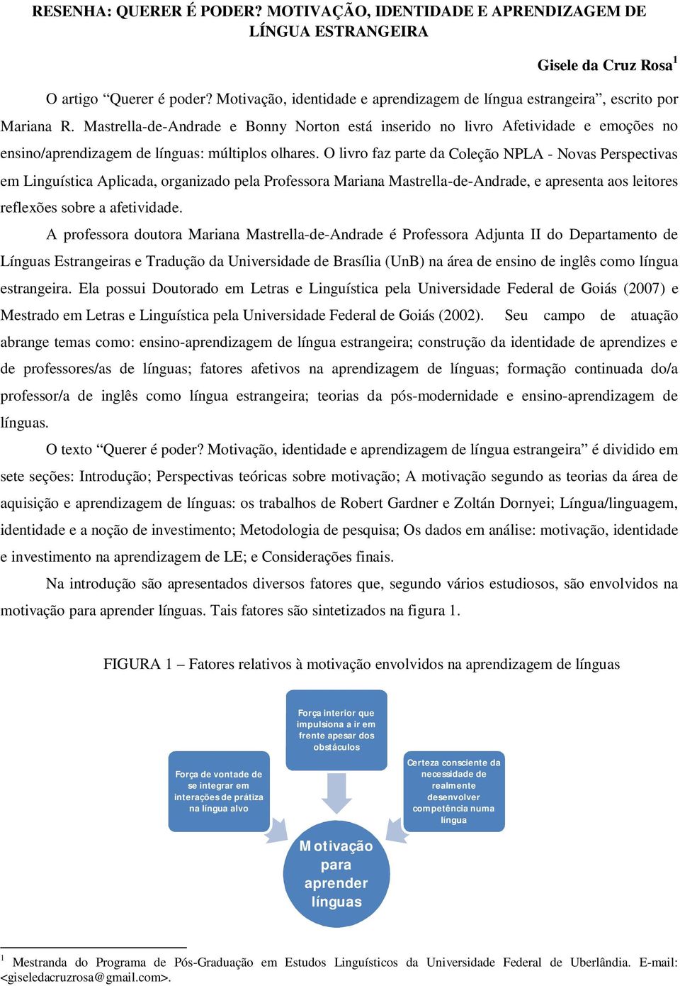 Mastrella-de-Andrade e Bonny Norton está inserido no livro Afetividade e emoções no ensino/aprendizagem de línguas: múltiplos olhares.