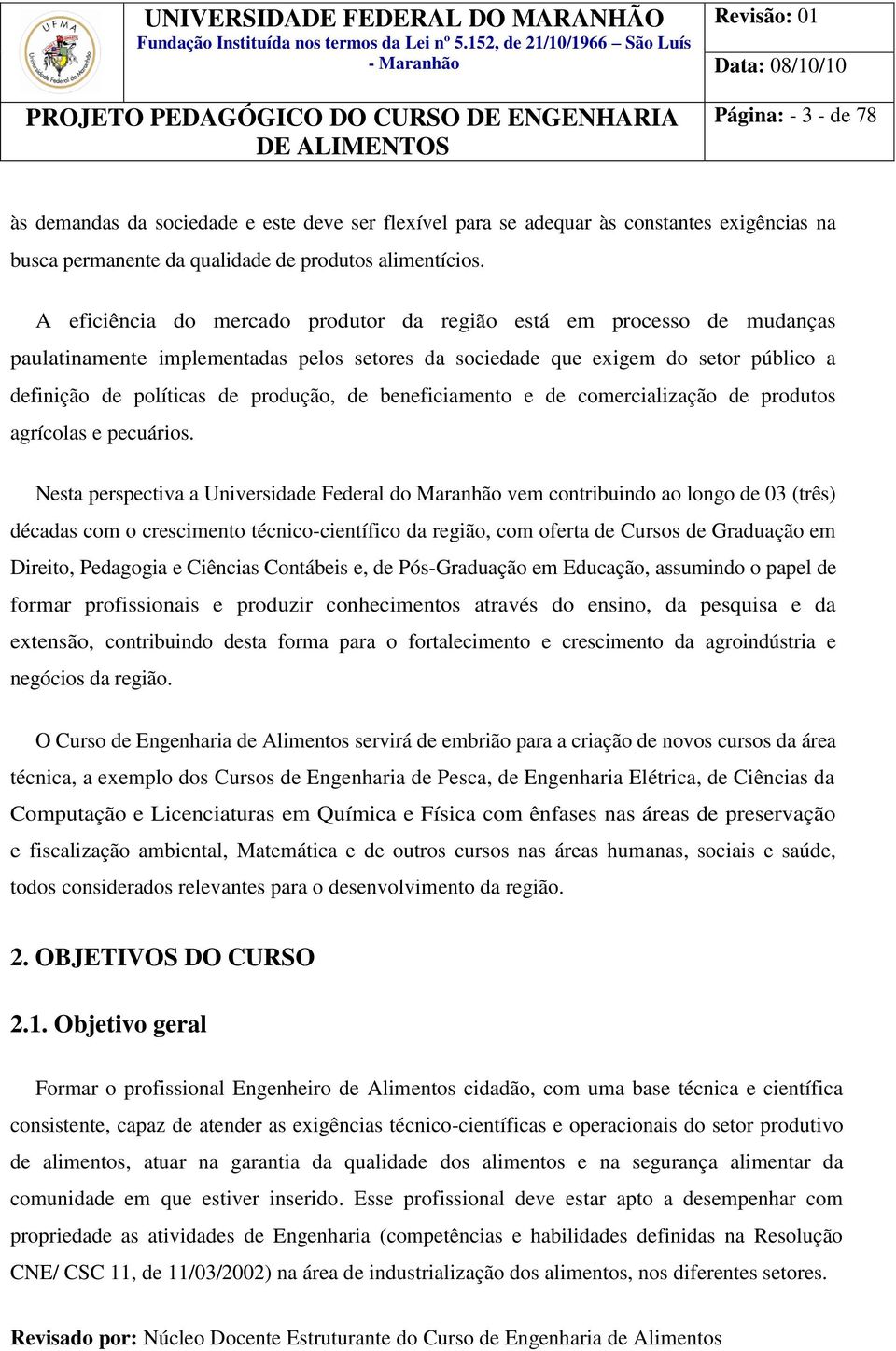 beneficiamento e de comercialização de produtos agrícolas e pecuários.