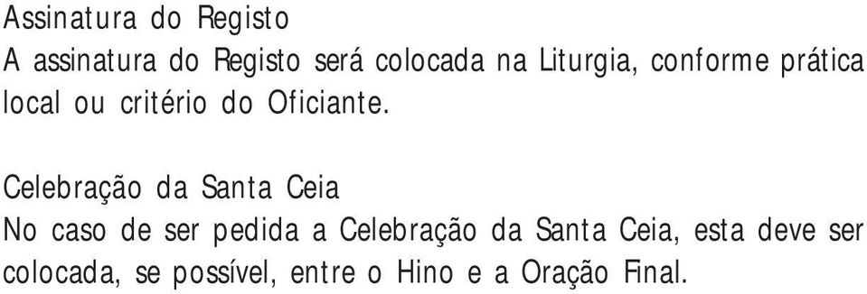 Celebração da Santa Ceia No caso de ser pedida a Celebração da