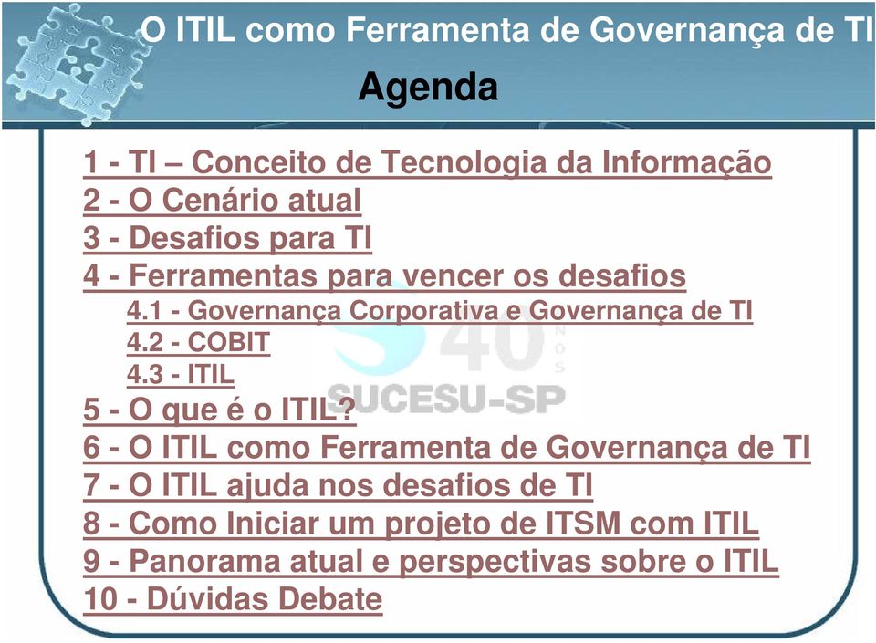 2 - COBIT 4.3 - ITIL 5 - O que é o ITIL?