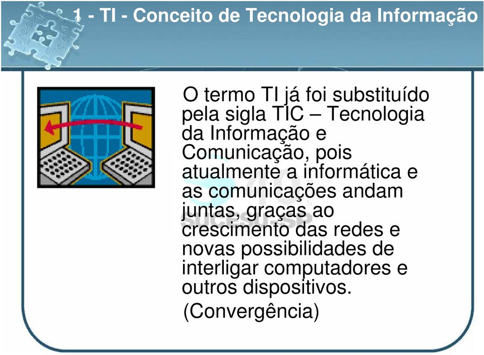 informática e as comunicações andam juntas, graças ao crescimento das redes e