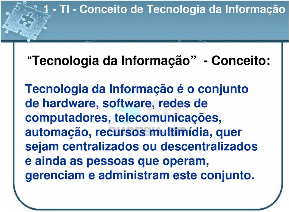 computadores, telecomunicações, automação, recursos multimídia, quer sejam