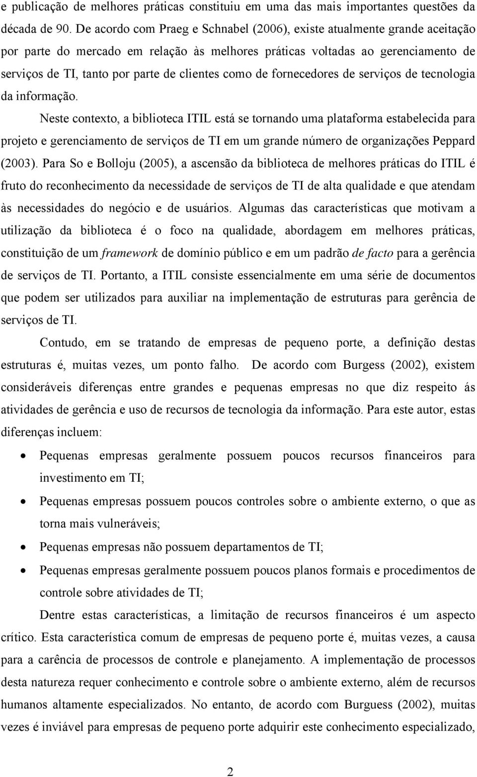 como de fornecedores de serviços de tecnologia da informação.